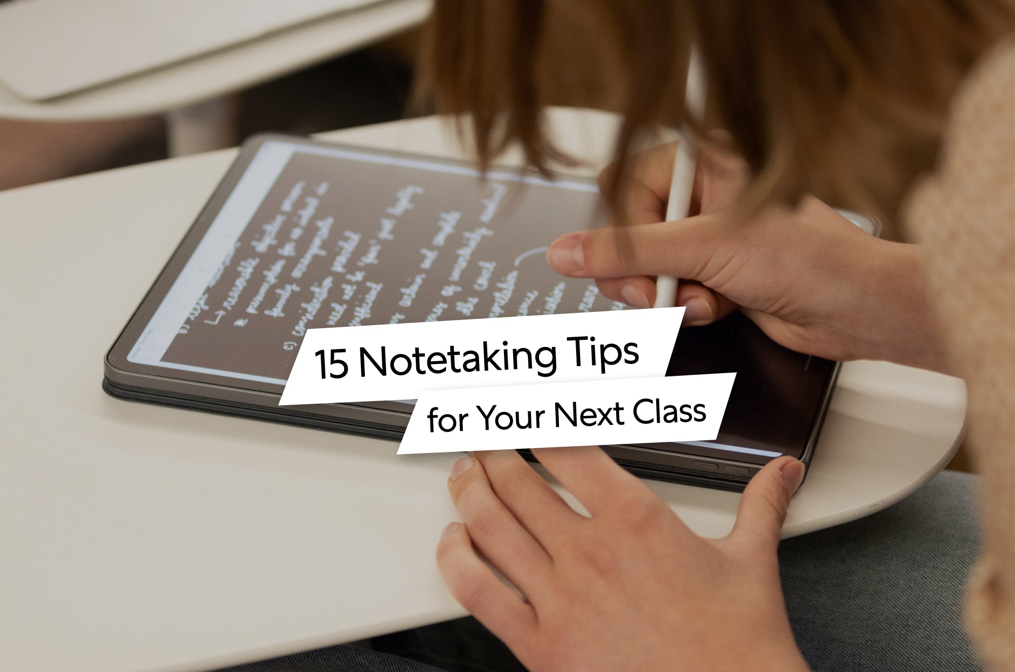 15 Notetaking Tips For Your Next Class